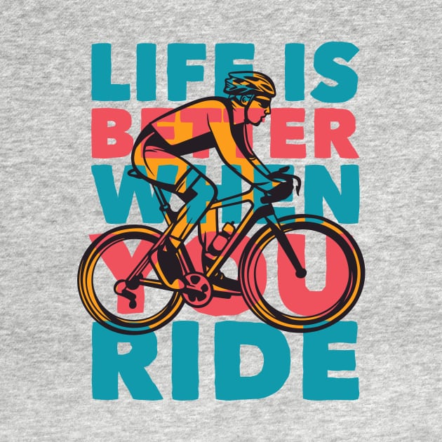 Life Is Better When You Ride // Retro Cycling Quote by SLAG_Creative